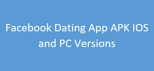 Download Facebook Dating App APK IOS and PC Versions Free