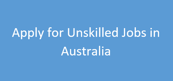 How to Apply for Unskilled Jobs in Australia