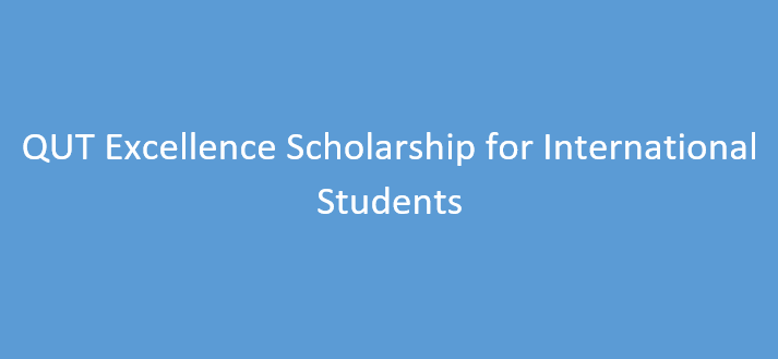 QUT Excellence Scholarship for International Students 2024