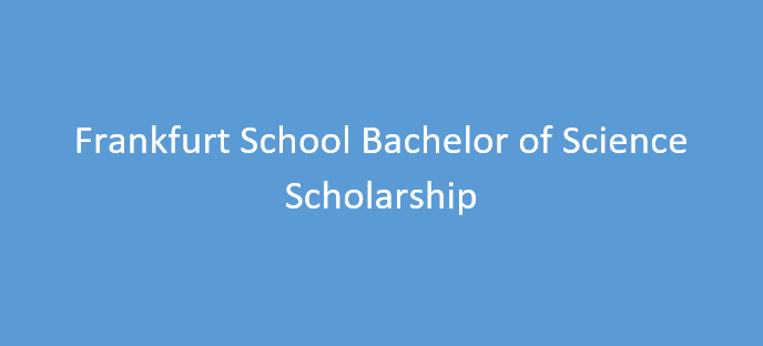 Frankfurt School Bachelor of Science Scholarship Program in Germany 2024-2025