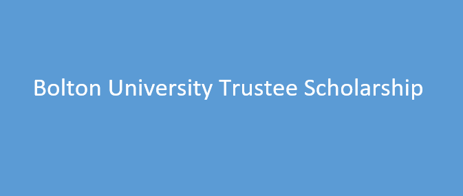 Study in the UK: Bolton University Trustee Scholarship 2024/2025