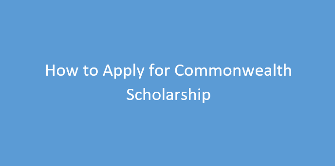 Tips on How to Apply for Commonwealth Scholarship 2024-2025