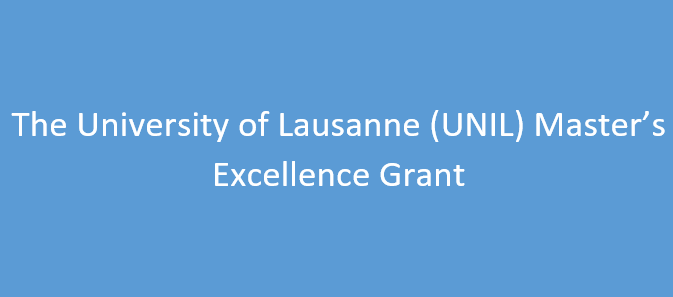 The University of Lausanne (UNIL) Master’s Excellence Grant 2024/2025