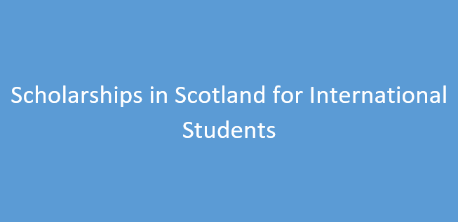 Fully Funded Scholarships in Scotland for International Students 2024/25