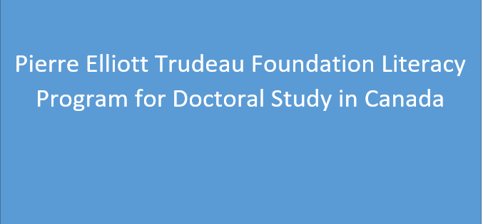 Pierre Elliott Trudeau Foundation Literacy Program for Doctoral Study in Canada