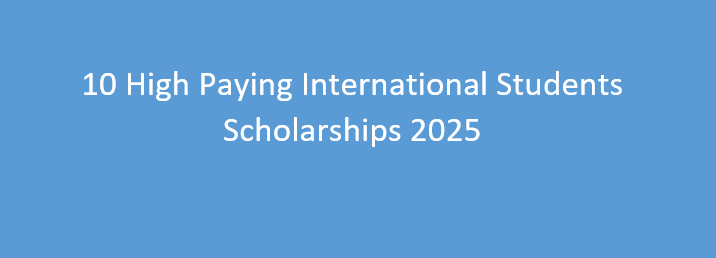 10 High Paying International Students Scholarships 2025