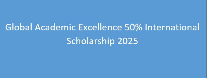 Global Academic Excellence 50% International Scholarship 2025