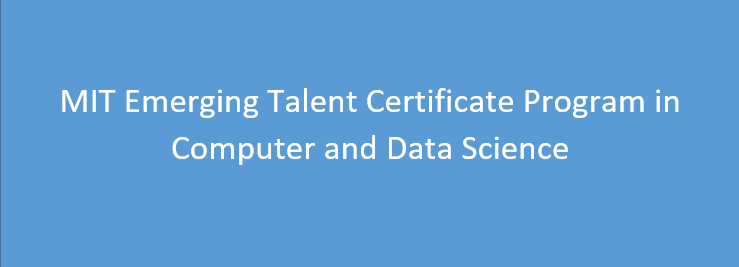 MIT Emerging Talent Certificate Program in Computer and Data Science